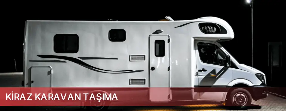 Kiraz İlçemi Karavan Taşıma